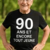 T-shirt humoristique 90 ans tout jeune pour cadeau anniversaire des 90 ans