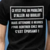 T-shirt humoristique Aller au boulot pas le problème avec design drôle sur la fatigue au travail