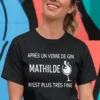 T-shirt humoristique Après un gin avec prénom personnalisé avec slogan APRÈS UN VERRE DE GIN MATHILDE N'EST PLUS TRÈS FINE.
