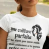 T-shirt humoristique Coiffure parfaite entre mes mains avec message drôle pour coiffeur
