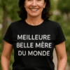 T-shirt humoristique Meilleure belle mère du monde, idée cadeau anniversaire pour belle-mère