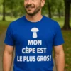 T-shirt humoristique Mon cèpe est le plus gros avec slogan MON CÈPE EST LE PLUS GROS !