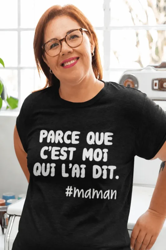 T-shirt humoristique Parce que maman a dit avec slogan drôle pour cadeau maman