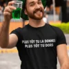 T-shirt humoristique Plus tôt tu dors, idée cadeau anniversaire drôle entre amis