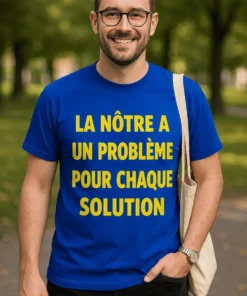 T-shirt humoristique Problème pour chaque solution, idée cadeau anniversaire drôle