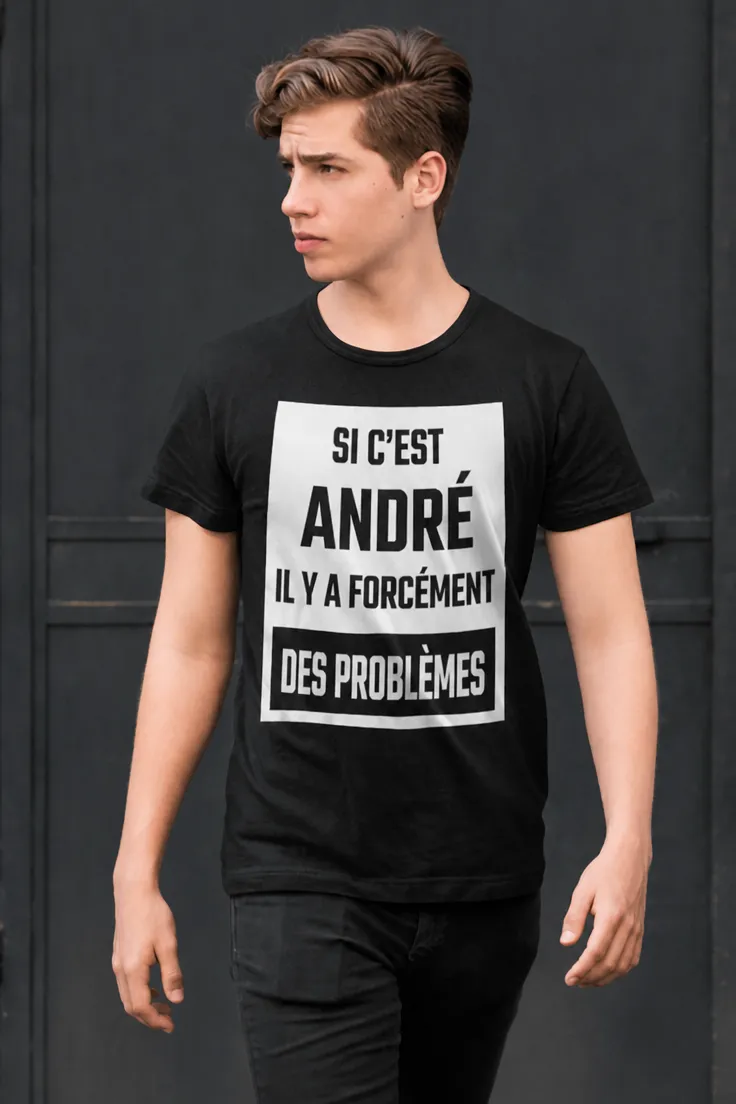 T-shirt humoristique Problèmes assurés avec prénom personnalisé, idée cadeau drôle avec prénom André