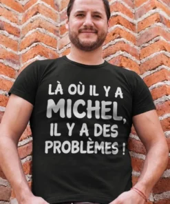 T-shirt humoristique Problèmes avec prénom personnalisé avec le prénom Michel pour idée cadeau drôle