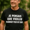 T-shirt humoristique Vieillir prendrait plus longtemps, cadeau drôle pour anniversaire