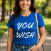 T-shirt humoristique You wish avec slogan imprimé you WISH.